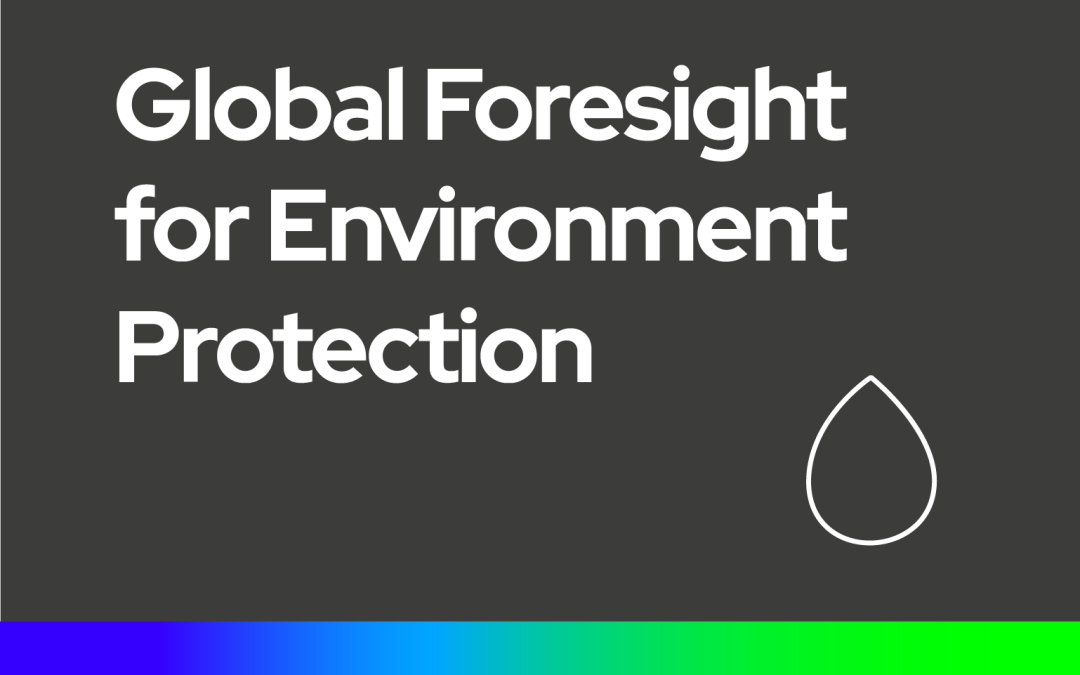 Global Foresight for Environment Protection