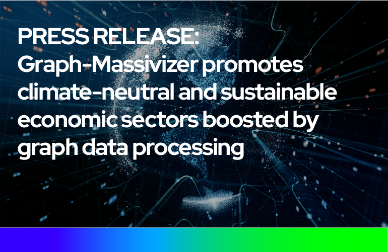 PRESS RELEASE: Graph-Massivizer promotes climate-neutral and sustainable economic sectors boosted by graph data processing