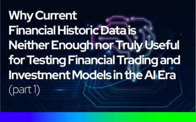 Why Current Financial Historic Data is Neither Enough nor Truly Useful for Testing Financial Trading and Investment Models in the AI Era (part 1)