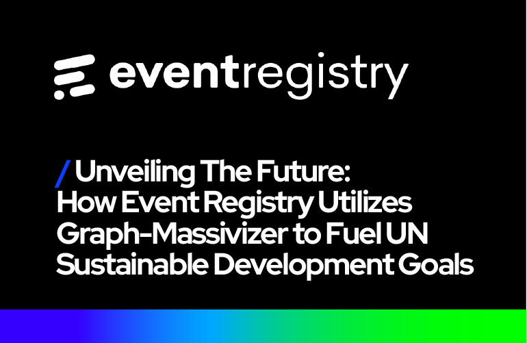 EVENTREGISTRY Unveiling The Future: How Event Registry Utilizes Graph-Massivizer to Fuel UN Sustainable Development Goals