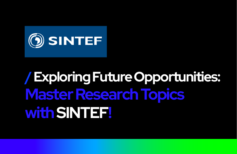Exploring Future Opportunities: Master Research Topics with SINTEF! 🎓
